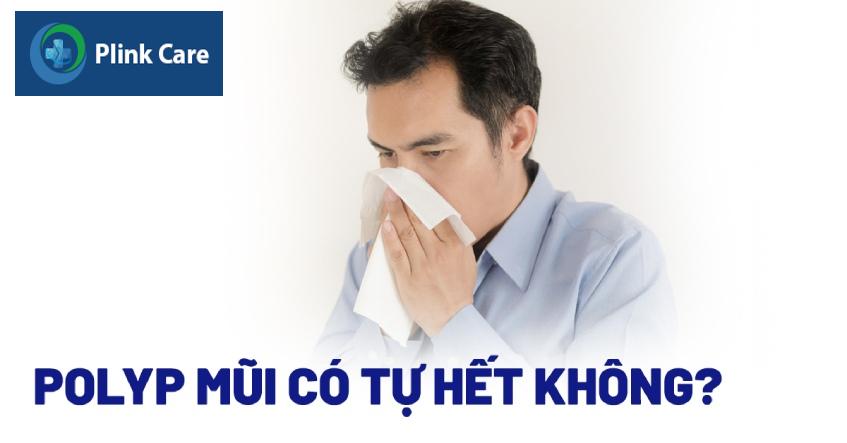 bị polyp mũi có tự hết không