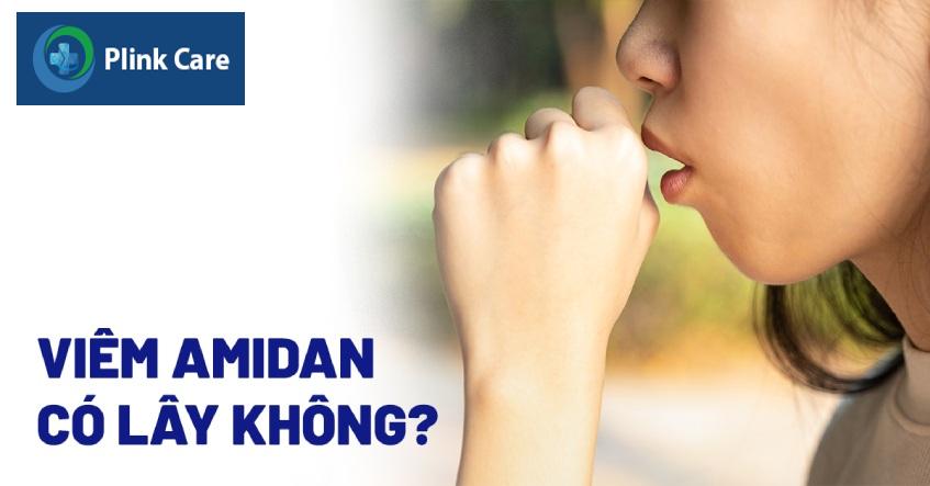 bệnh viêm amidan có lây không