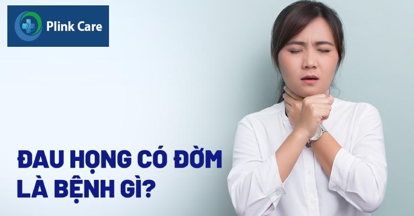 bị đau họng có đờm