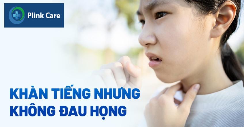 bị khàn tiếng nhưng không đau họng