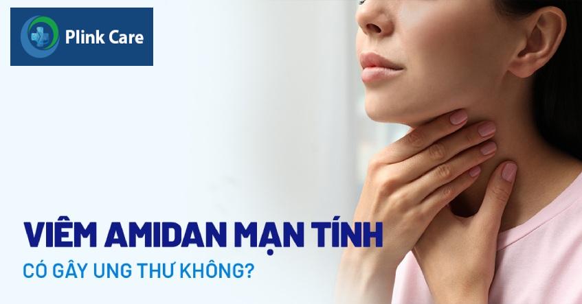 bị viêm amidan mãn tính có nguy hiểm không