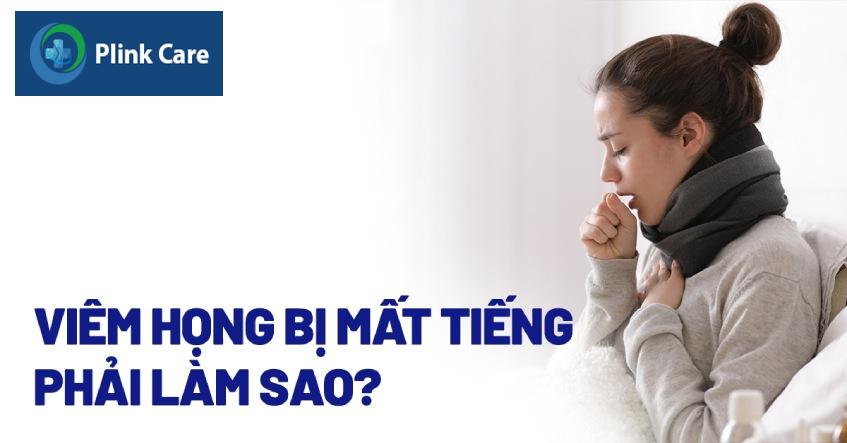 viêm họng bị mất tiếng